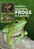Guide To Australian Frogs in Captivity Book - Amazing Amazon